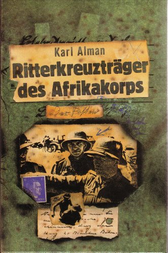 Download Ritterkreuzträger des Afrikakorps : Mit 37 Fotos und einer Namensliste aller Ritterkreuzträger des Afrikakorps. Download Ritterkreuzträger des Afrikakorps : Mit 37 Fotos und einer Namensliste aller Ritterkreuzträger des Afrikakorps.