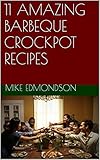 crockpot bbq pulled pork  11 AMAZING BARBEQUE CROCKPOT RECIPES (English Edition)