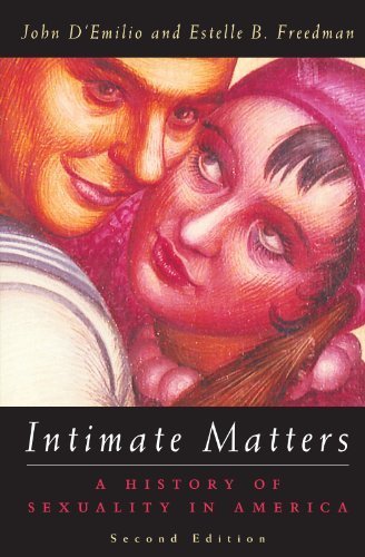 Intimate Matters: A History of Sexuality in America by D'Emilio, John, Freedman, Estelle B. (1998) Paperback