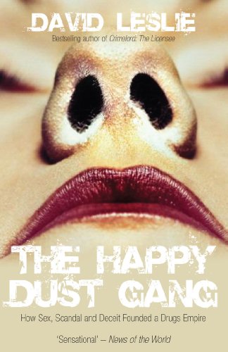 Download The Happy Dust Gang: How Sex, Scandal and Deceit Founded a Drugs Empire