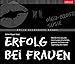 Erfolg bei Frauen: Wie Sie Ihre sexuelle Anziehungskraft erhöhen, gekonnt verführen und regelmäßig Sex haben by 