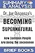 Produktbild Summary and Analysis: Dr. Joe Dispenza's Becoming Supernatural: How Common People Are Doing The Uncommon