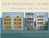 How Buildings Learn: What Happens After They're Built by Stewart Brand