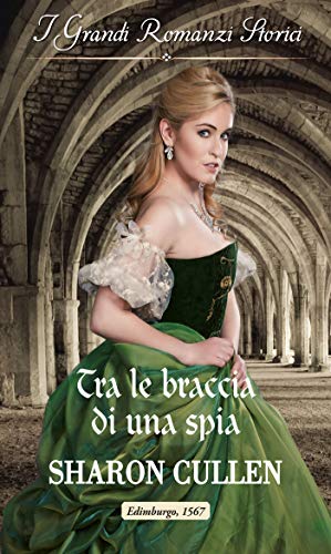 Sharon Cullen - Le spie della regina vol. 03 Tra le braccia di una spia (2019)