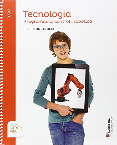 TECNOLOGIA PROGRAMACIO CONTROL I ROBOTICA SERIE CONSTRUEIX ESO SABER FER
