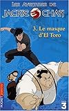 Les Aventures de Jackie Chan, tome 3 : Le Masque de El Torro