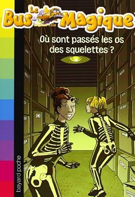Le Bus Magique - Tome 4 : Où sont passés les os des squelettes ?