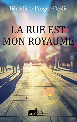 Download La rue est mon royaume: Un roman contemporain Download La rue est mon royaume: Un roman contemporain