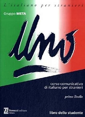 Uno Corso comunicativo di italiano per stranieri Primo livello Libro studente: Libro dello studente (L' italiano per