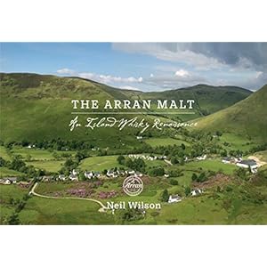 The Arran Malt: An Island Whisky Renaissance by Neil Wilson (2016-07-02)