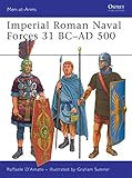 Imperial Roman Naval Forces 31 BC-AD 500 (Men-at-Arms, Band 451) by Raffaele D'Amato, Graham Sumner