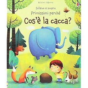 Cos'è la cacca? Sollevo e scopro. Ediz. illustrata Cos'è la cacca? Sollevo e scopro. Ediz. illustrata