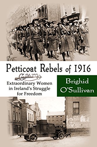 Download Petticoat Rebels of 1916: Extraordinary Women in Ireland's Struggle for Freedom Download Petticoat Rebels of 1916: Extraordinary Women in Ireland's Struggle for Freedom