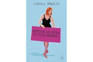 Señora lo será tu puta madre (ESPASA NARRATIVA)