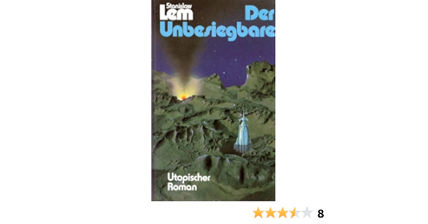 Der Unbesiegbare Utopischer Roman Amazon De Lem Stanislaw Bucher