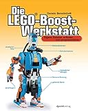 Die LEGO®-Boost-Werkstatt: Eigene Roboter erfinden und programmieren by 