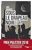 Sous le drapeau noir - Prix Pulitzer 2016