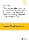 Image de Die Energetische Nutzung Von Biomasse Im Sinne Des § 35 Abs. 1 Nr. 6 Baugb - Gesetzliche Vorgaben Und Verwaltungspraxis