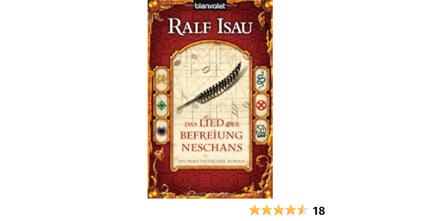 Das Lied Der Befreiung Neschans Ein Fantastischer Roman Ralf Isau Amazon De Bucher