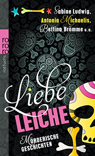 Liebe Leiche ...: Mörderische Geschichten
