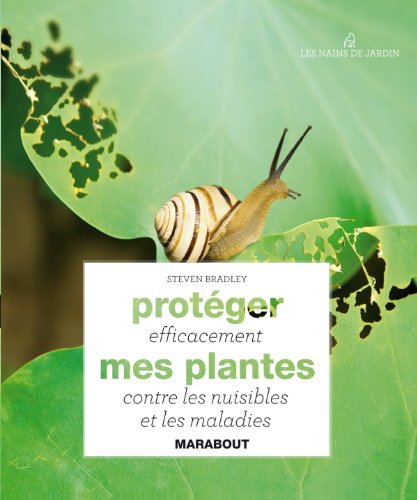 couverture de : Prot&eacute;ger efficacement mes plantes