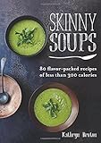 Image de Skinny Soups: 80 flavor-packed recipes of less than 300 calories