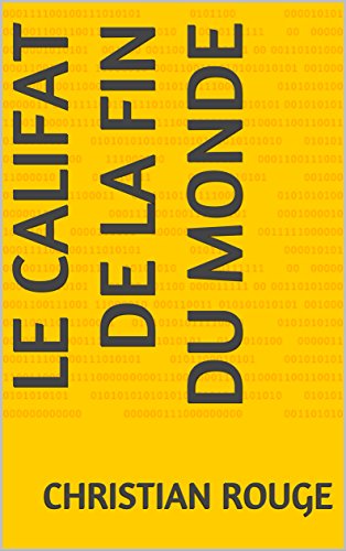 Le califat de la fin du monde Le califat de la fin du monde