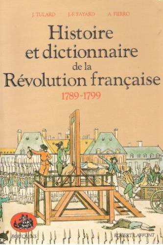 couverture de : Histoire et dictionnaire de la R&eacute;volution fran&ccedil;aise 1789-...