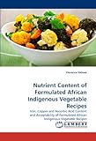 Image de Nutrient Content of Formulated African Indigenous Vegetable Recipes: Iron, Copper and Ascorbic Acid Content and Acceptability of Formulated African In