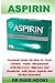 Produktbild Aspirin: Essential Guide On How To Treat Chronic  Pains, Rheumatoid Arthritis,Fever, Migraine And Headache  with Bayer Aspirin And Herbal Remedies