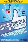 Profitable Social Media Marketing: How to Grow Your Business Using Facebook, Twitter, Google+, LinkedIn and More (Online Marketing Guides from Exposure Ninja, Band 2) by