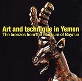 Image de Art and tecnique in Yemen. «The bronzes from the museum of Baynun»