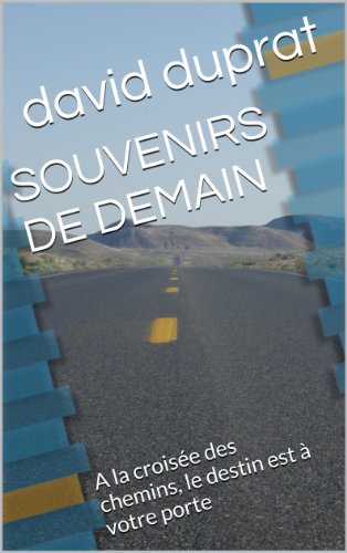 SOUVENIRS DE DEMAIN: A la croisée des chemins, le destin est à votre porte SOUVENIRS DE DEMAIN: A la croisée des chemins, le destin est à votre porte