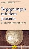 Begegnungen mit dem Jenseits: Die Botschaft der Nahtodberichte von Knoblauch. Hubert (2012) Broschiert by 