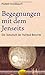 Begegnungen mit dem Jenseits: Die Botschaft der Nahtodberichte von Knoblauch. Hubert (2012) Broschiert by 