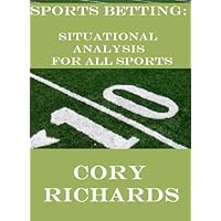 Sports Betting: Situational Analysis for All Sports