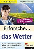 Erforsche... das Wetter: Eine Werkstatt ab dem 1. Schuljahr (Erforsche ... / Sachunterricht ab dem 1. Schuljahr) by 
