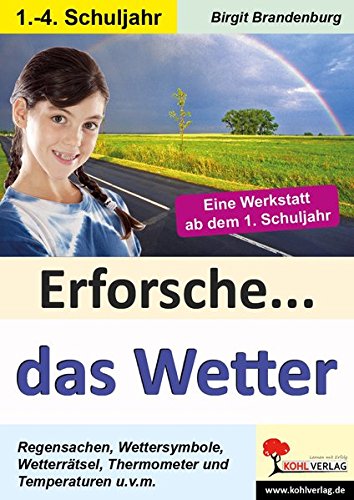 Erforsche... das Wetter: Eine Werkstatt ab dem 1. Schuljahr (Erforsche ... / Sachunterricht ab dem 1. Schuljahr)