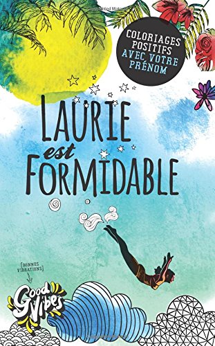 Laurie est formidable: Coloriages positifs avec votre prénom francais Laurie est formidable: Coloriages positifs avec votre prénom francais