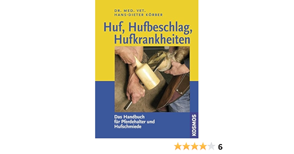 Huf Hufbeschlag Hufkrankheiten Das Handbuch Fur Pferdehalter Und Hufschmiede Amazon De Korber Hans Dieter Bucher