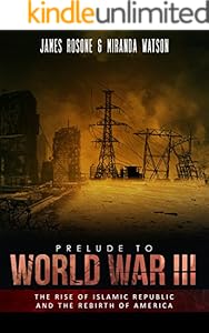 Prelude to World War III: The Rise of the Islamic Republic and the Rebirth of America