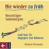 Nie wieder zu früh: Vorzeitiger Samenerguss - und was Sie dagegen tun können