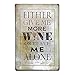 Produktbild 66retro entweder mir mehr Wein oder Leave Me Alone, Vintage Retro Metall blechschild, Wand Deko Schild, 20 cm x 30 cm