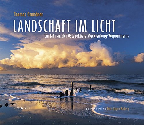 Landschaft im Licht Ein Jahr an der Ostseeküste: Ein Jahr an der Ostseeküste Mecklenburg-Vorpommerns Landschaft im Licht Ein Jahr an der Ostseeküste: Ein Jahr an der Ostseeküste Mecklenburg-Vorpommerns