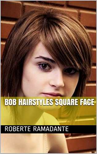 Bob Hairstyles Square Face Ebook Roberte Ramadante Amazon In