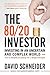 The 80/20 Investor: How to Simplify Investing with a Powerful Principle to Achieve Superior Returns (English Edition) by David Schneider
