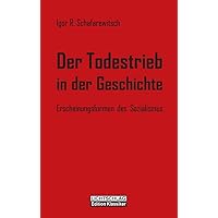 Der Todestrieb in der Geschichte: Erscheinungsformen des Sozialismus