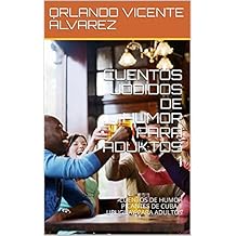 CUENTOS JODIDOS  DE HUMOR PARA ADUKTOS 1: CUENTOS DE HUMOR PICANTES DE CUBA Y URUGUAY PARA ADULTOS