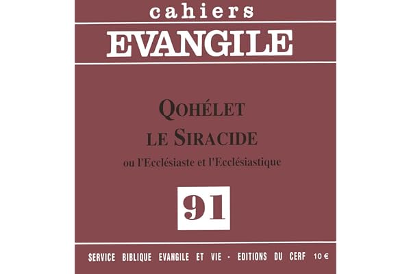 Cahiers Evangile - numéro 91 Qohélet Le Siracide - Ou l'Ecclésiaste et l'Ecclésiastique