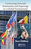 Conducting Network Penetration and Espionage in a Global Environment (English Edition) by Bruce Middleton